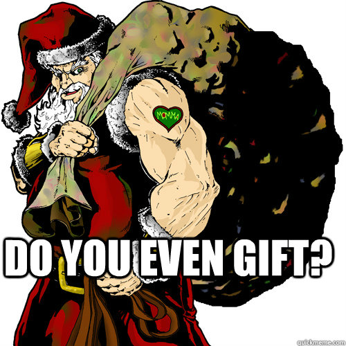 Do you even gift? - Do you even gift?  Misc