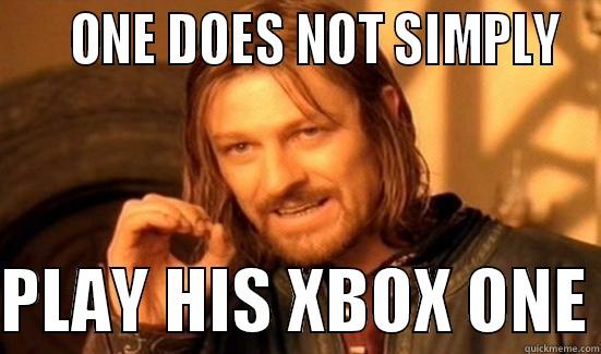     ONE DOES NOT SIMPLY  PLAY HIS XBOX ONE Boromir