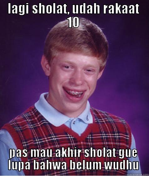 LAGI SHOLAT, UDAH RAKAAT 10 PAS MAU AKHIR SHOLAT GUE LUPA BAHWA BELUM WUDHU Bad Luck Brian