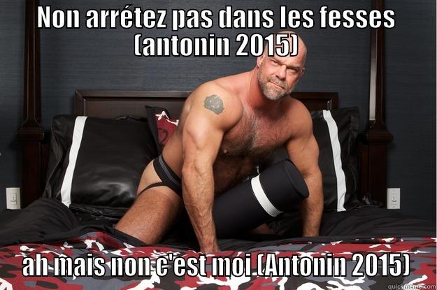 NON ARRÉTEZ PAS DANS LES FESSES (ANTONIN 2015) AH MAIS NON C'EST MOI (ANTONIN 2015) Gorilla Man