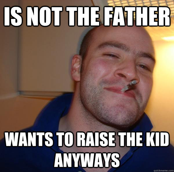 Is not the father wants to raise the kid anyways - Is not the father wants to raise the kid anyways  Misc