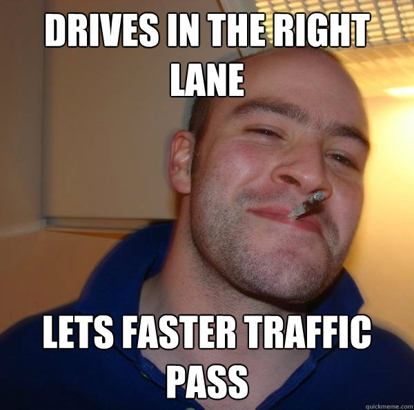 drives in the right lane lets faster traffic pass - drives in the right lane lets faster traffic pass  Misc