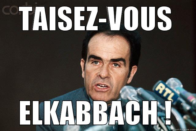 TAISEZ-VOUS ELKABBACH ! Misc