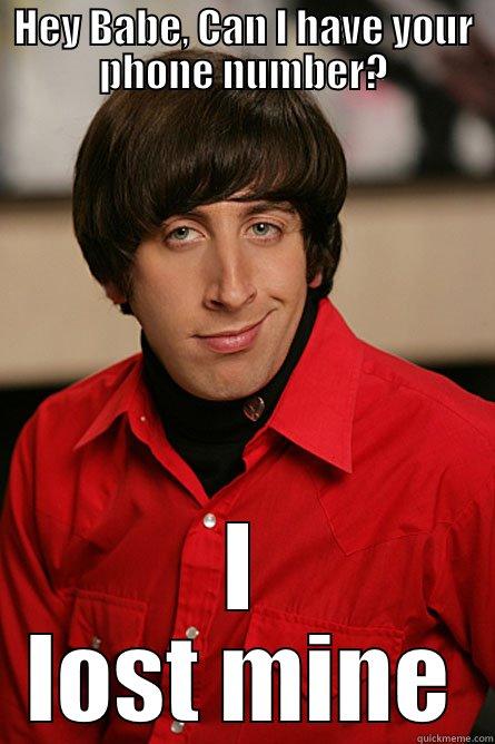 pickup line - HEY BABE, CAN I HAVE YOUR PHONE NUMBER? I LOST MINE Pickup Line Scientist