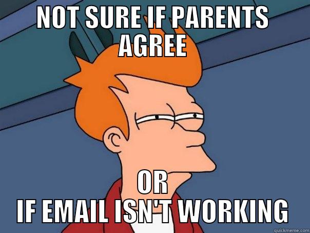 NOT SURE IF PARENTS AGREE OR IF EMAIL ISN'T WORKING Futurama Fry