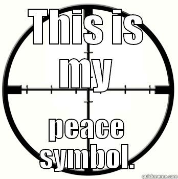 THIS IS MY PEACE SYMBOL. Misc