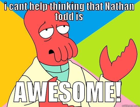 im awesome - I CANT HELP THINKING THAT NATHAN TODD IS AWESOME! Futurama Zoidberg 