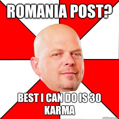 Romania post? Best I can do is 30 karma - Romania post? Best I can do is 30 karma  Pawn Star