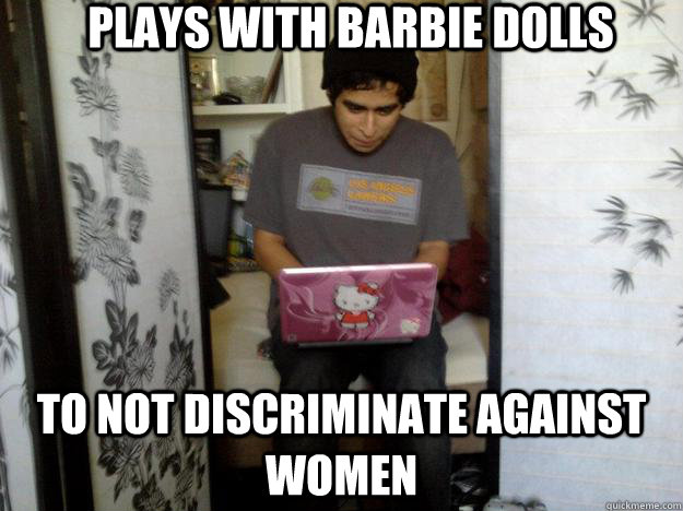 Plays with barbie dolls To not discriminate against women  