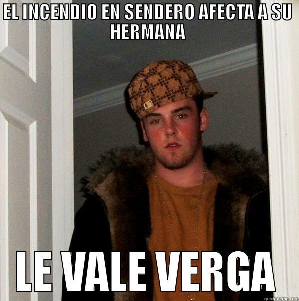 yeah bitch - EL INCENDIO EN SENDERO AFECTA A SU HERMANA LE VALE VERGA Scumbag Steve