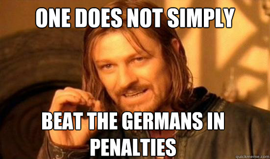 One Does Not Simply Beat the germans in penalties  Boromir