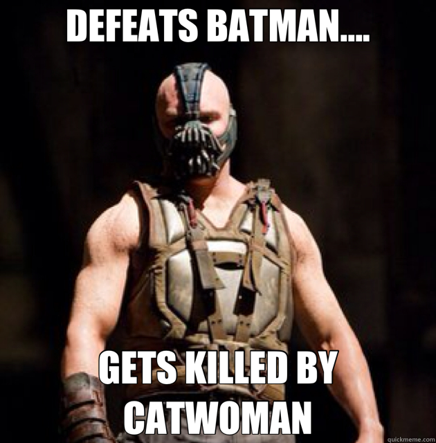 DEFEATS BATMAN.... GETS KILLED BY CATWOMAN  Bane