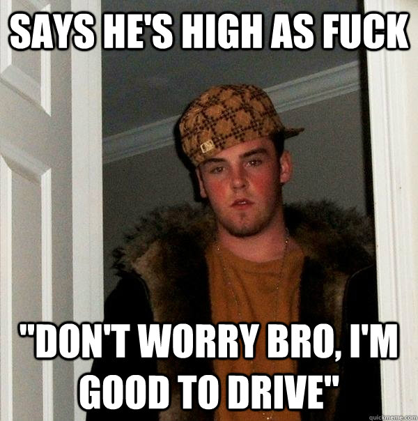 Says he's high as fuck 