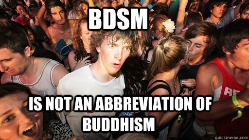 BDSM  is not an abbreviation of Buddhism  Sudden Clarity Clarence