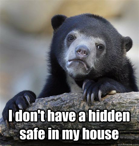  I don't have a hidden safe in my house   Confession Bear