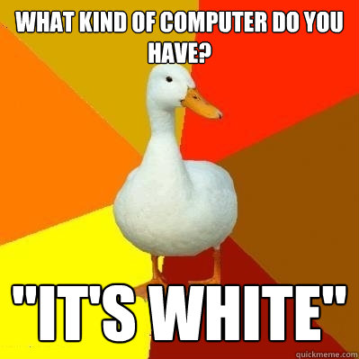 what kind of computer do you have? 