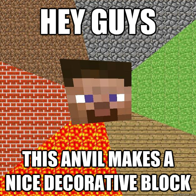 HEY GUYS THIS ANVIL MAKES A NICE DECORATIVE BLOCK  Minecraft