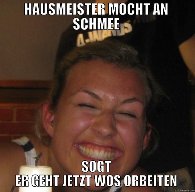 HAUSMEISTER MOCHT AN SCHMEE SOGT ER GEHT JETZT WOS ORBEITEN Misc