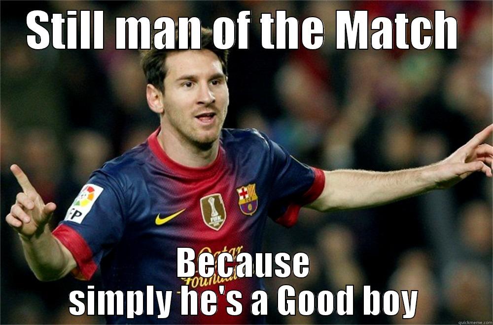 Messi fans be like :P - STILL MAN OF THE MATCH BECAUSE SIMPLY HE'S A GOOD BOY Misc