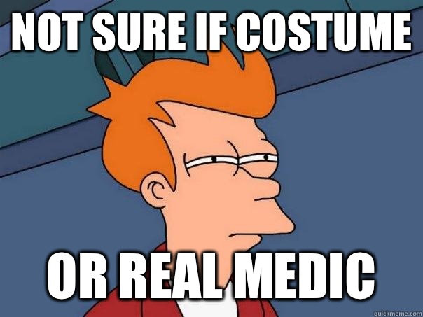 Not sure if costume Or real Medic  Futurama Fry