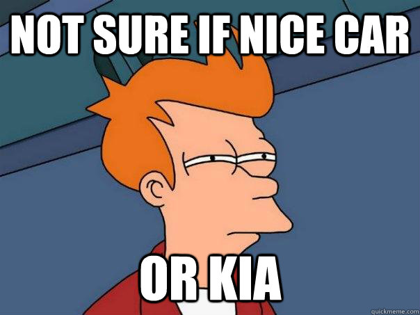 Not sure if nice car or kia  Futurama Fry