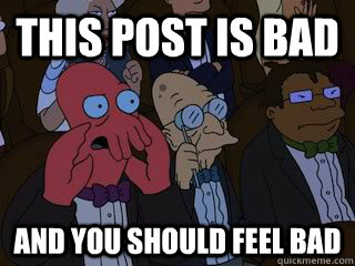 this post is bad and you should feel bad - this post is bad and you should feel bad  Bad Zoidberg