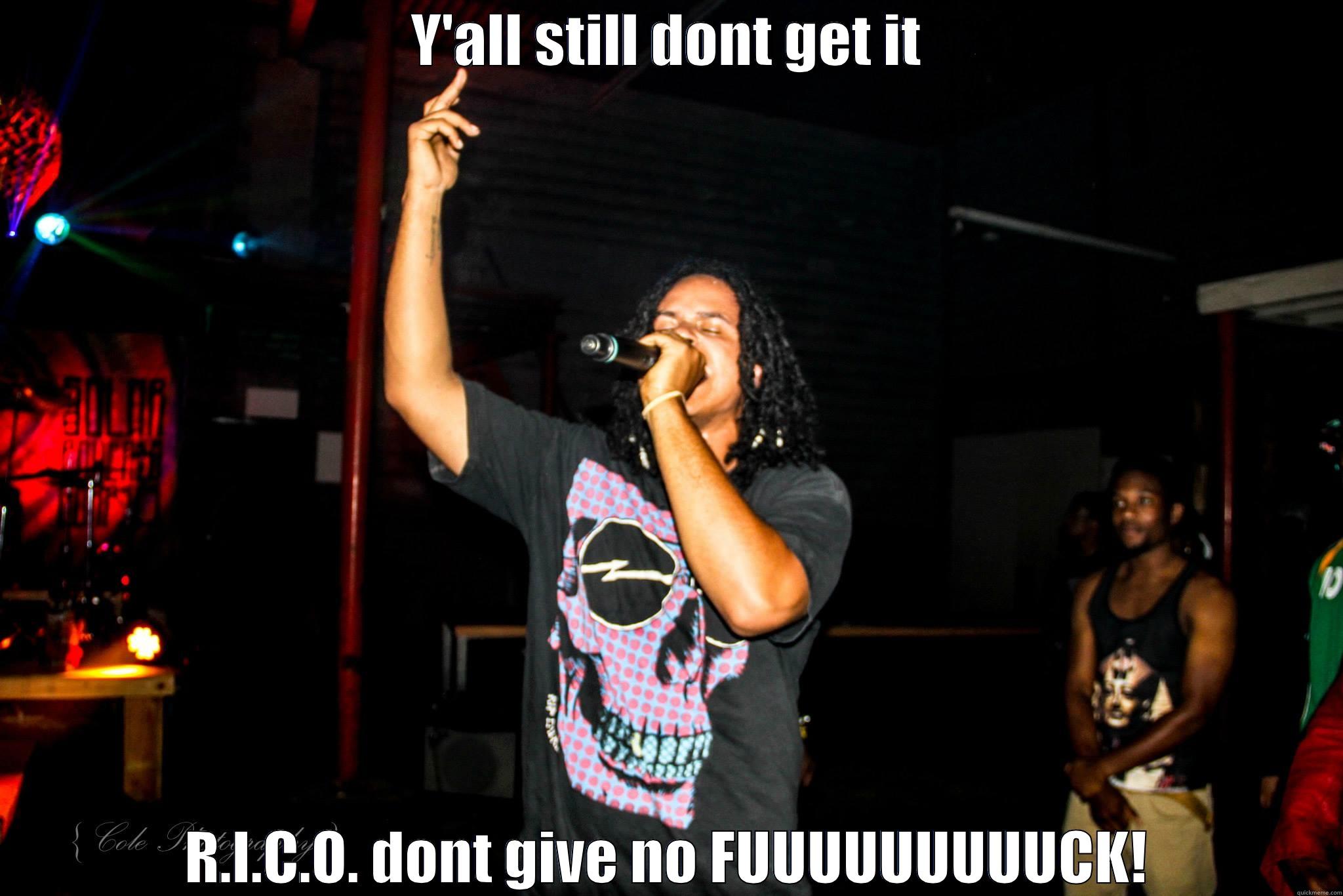 Y'ALL STILL DONT GET IT R.I.C.O. DONT GIVE NO FUUUUUUUUUCK! Misc