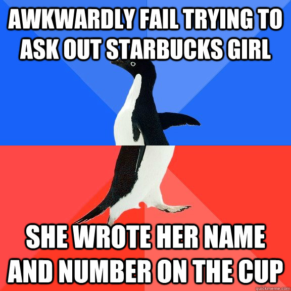 Awkwardly fail trying to  ask out starbucks girl she wrote her name and number on the cup  Socially Awkward Awesome Penguin