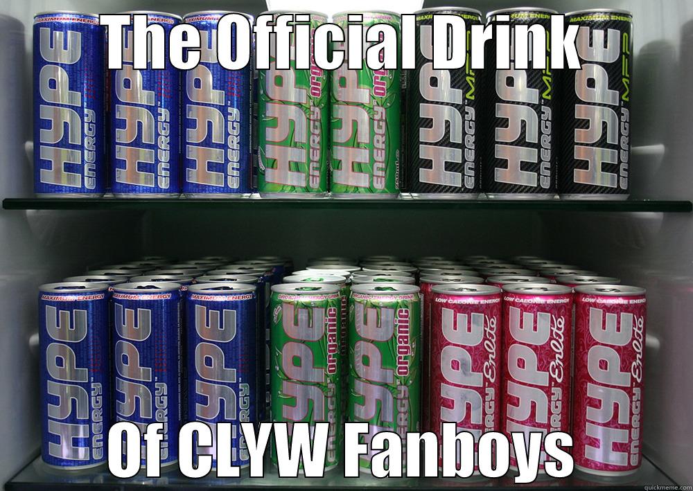 THE OFFICIAL DRINK OF CLYW FANBOYS Misc