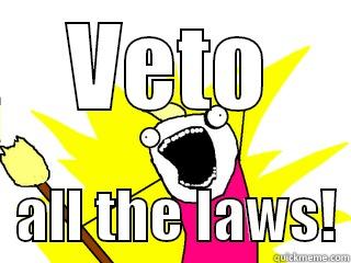 VETO   ALL THE LAWS! All The Things