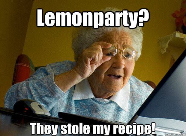 Lemonparty? They stole my recipe!   Caption 5 goes here  Grandma finds the Internet