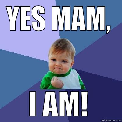 YES MAM, I AM! Success Kid