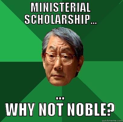 MINISTERIAL SCHOLARSHIP... ... WHY NOT NOBLE? High Expectations Asian Father