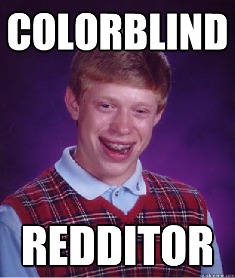 colorblind redditor  Bad Luck Brian