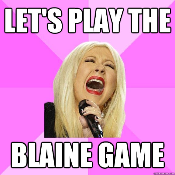 Let's play the Blaine Game  Wrong Lyrics Christina