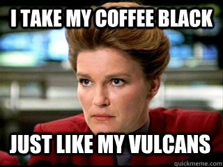 i take my coffee black just like my vulcans  