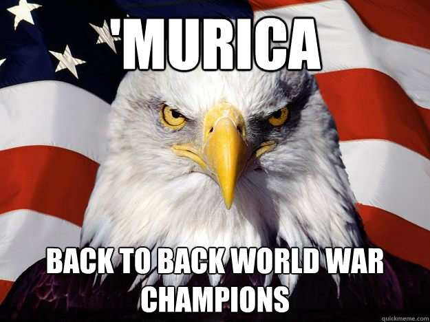 'murica back to back world war champions  One-up America