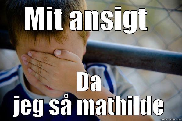 MIT ANSIGT  DA JEG SÅ MATHILDE Confession kid