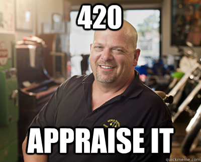 420 appraise it  Pawn Stars