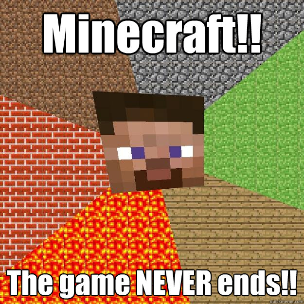 Minecraft!! The game NEVER ends!! - Minecraft!! The game NEVER ends!!  Minecraft