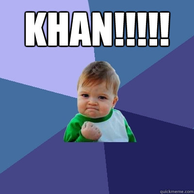 KHAN!!!!!  Success Kid