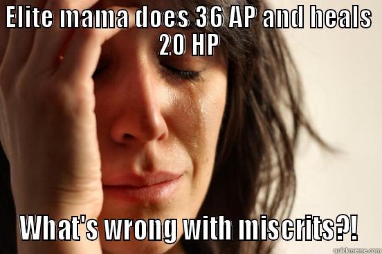 ELITE MAMA DOES 36 AP AND HEALS 20 HP WHAT'S WRONG WITH MISCRITS?! First World Problems