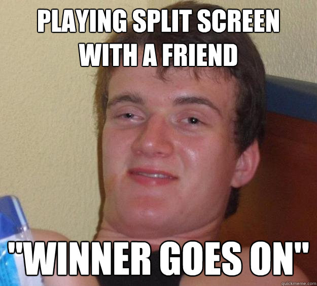 playing split screen with a friend 