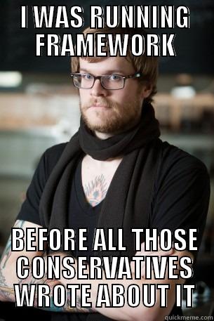 I WAS RUNNING FRAMEWORK BEFORE ALL THOSE CONSERVATIVES WROTE ABOUT IT Hipster Barista