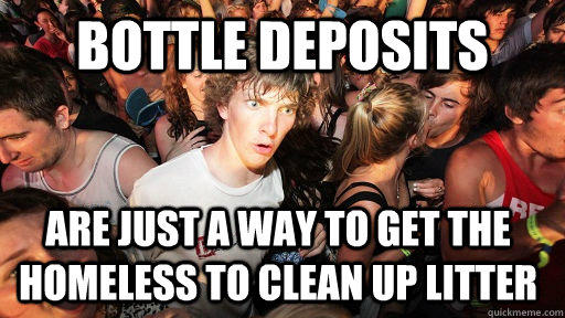 Bottle Deposits Are Just A Way To Get The Homeless To Clean Up Litter