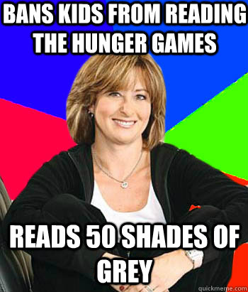 Bans kids from reading the Hunger games Reads 50 shades of grey  Sheltering Suburban Mom