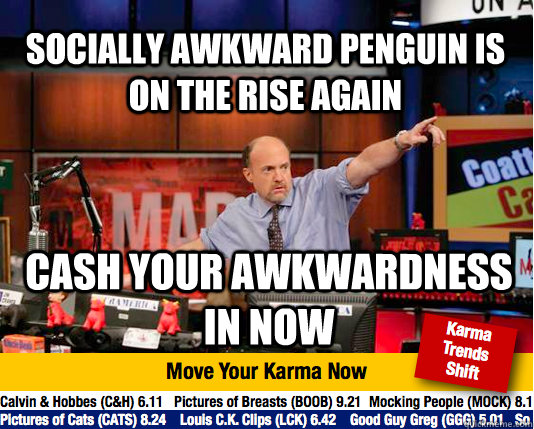 Socially Awkward Penguin Is On the Rise Again Cash Your Awkwardness in now  Mad Karma with Jim Cramer