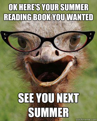 Ok here's your summer reading book you wanted See you next summer  Judgmental Bookseller Ostrich