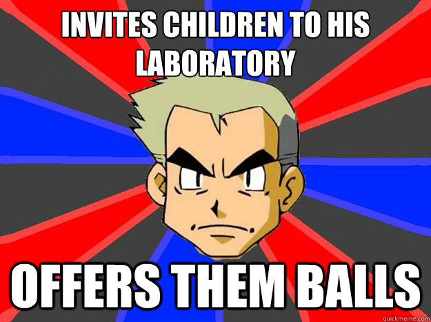 Invites children to his laboratory
 offers them balls  Professor Oak