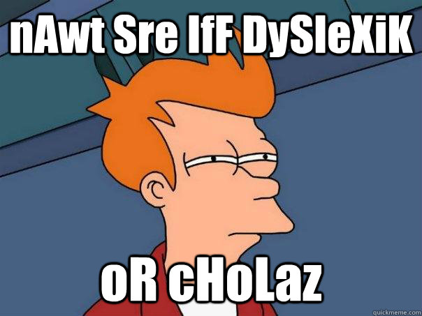 nAwt Sre IfF DySleXiK oR cHoLaz - nAwt Sre IfF DySleXiK oR cHoLaz  Futurama Fry